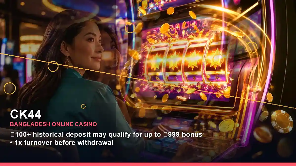 CK44 বাংলাদেশে অনলাইন স্লট ও ক্যাসিনো গেমস | Bangladesh online slots — jackpot focus · 1