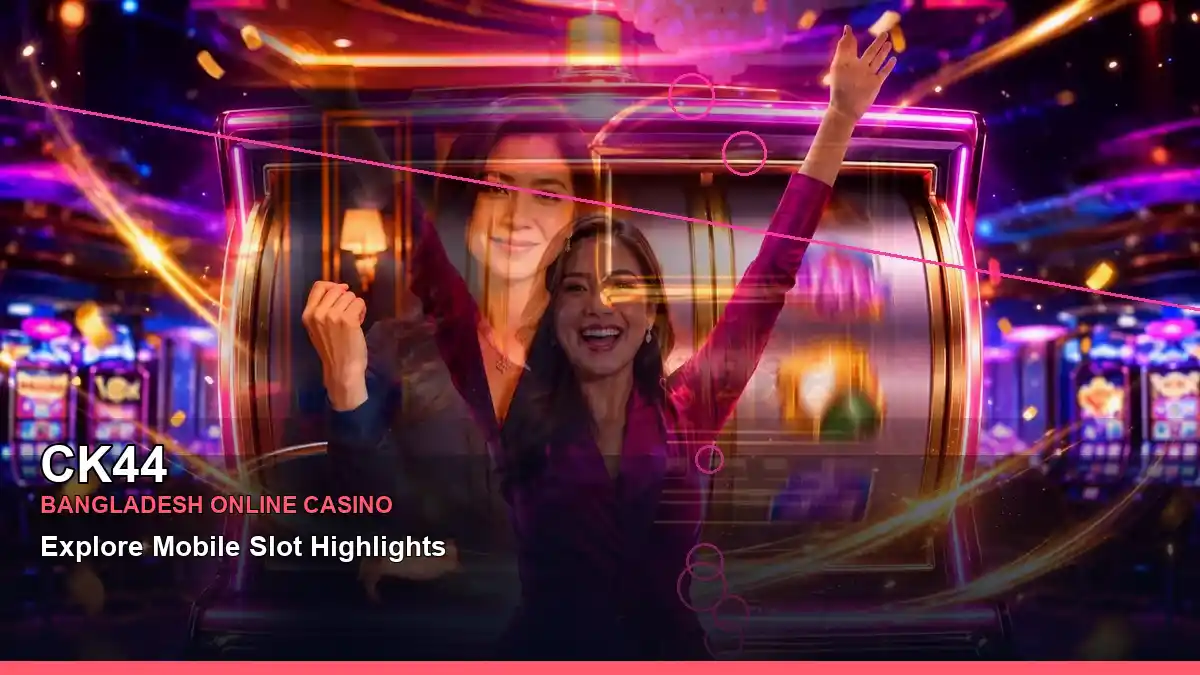 CK44 বাংলাদেশে অনলাইন স্লট ও ক্যাসিনো গেমস | Bangladesh online slots — mobile reel highlights · 6